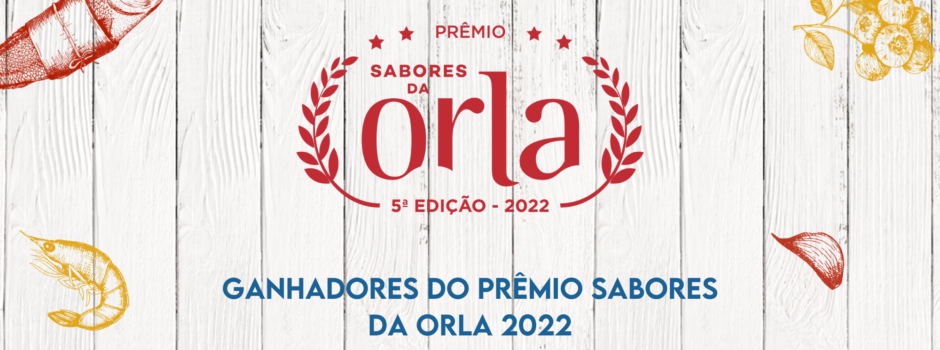 Arrastapé e Praiô são os vencedores do Prêmio Sabores da Orla 2022
